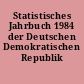 Statistisches Jahrbuch 1984 der Deutschen Demokratischen Republik