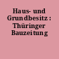 Haus- und Grundbesitz : Thüringer Bauzeitung