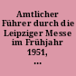 Amtlicher Führer durch die Leipziger Messe im Frühjahr 1951, 4. bis 11. März [Band II] : Technische Messe