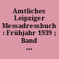 Amtliches Leipziger Messadressbuch : Frühjahr 1939 ; Band I: Mustermesse