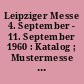 Leipziger Messe 4. September - 11. September 1960 : Katalog ; Mustermesse mit Angebot techn. Gebrauchsgüter