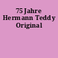 75 Jahre Hermann Teddy Original
