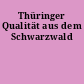 Thüringer Qualität aus dem Schwarzwald