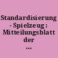 Standardisierung - Spielzeug : Mitteilungsblatt der Zentralstelle für Standardisierung und des Instituts für Spielzeug Sonneberg i. Thür.