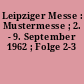 Leipziger Messe : Mustermesse ; 2. - 9. September 1962 ; Folge 2-3