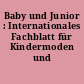 Baby und Junior : Internationales Fachblatt für Kindermoden und Kinderausstattung