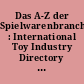 Das A-Z der Spielwarenbranche : International Toy Industry Directory ; Spielwarenmesse Nuremberg 29.01.-02.02.2020