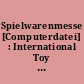 Spielwarenmesse [Computerdatei] : International Toy Fair; Nürnberg 03.-08.02.2000