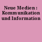 Neue Medien : Kommunikation und Information