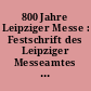 800 Jahre Leipziger Messe : Festschrift des Leipziger Messeamtes zur Jubiläumsmesse ; 1965