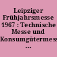 Leipziger Frühjahrsmesse 1967 : Technische Messe und Konsumgütermesse vom 5. bis 14. März ; Messekatalog
