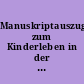 Manuskriptauszug zum Kinderleben in der deutschen Vergangenheit