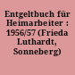 Entgeltbuch für Heimarbeiter : 1956/57 (Frieda Luthardt, Sonneberg)
