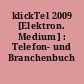 klickTel 2009 [Elektron. Medium] : Telefon- und Branchenbuch