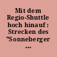 Mit dem Regio-Shuttle hoch hinauf : Strecken des "Sonneberger Netzes" durch Thüringer Eisenbahn GmbH gepachtet, saniert, nun wiedereröffnet und von der Süd-Thüringen-Bahn befahren ; Neuhaus am Rennweg erhält nach fast 35 Jahren wieder Bahnanschluss