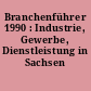 Branchenführer 1990 : Industrie, Gewerbe, Dienstleistung in Sachsen