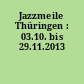 Jazzmeile Thüringen : 03.10. bis 29.11.2013