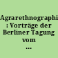 Agrarethnographie : Vorträge der Berliner Tagung vom 29. Sept. bis 1. Okt. 1955