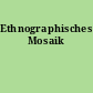 Ethnographisches Mosaik