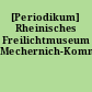 [Periodikum] Rheinisches Freilichtmuseum Mechernich-Kommern