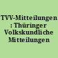 TVV-Mitteilungen : Thüringer Volkskundliche Mitteilungen