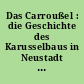 Das Carroußel : die Geschichte des Karusselbaus in Neustadt an der Orla