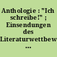 Anthologie : "Ich schreibe!" ; Einsendungen des Literaturwettbewerbes ; mit einem Nachw. der Organisatoren des Literaturwettbewerbes 2004 "Ich schreibe..."