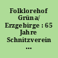Folklorehof Grüna/ Erzgebirge : 65 Jahre Schnitzverein Grüna 1931-1996