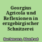 Georgius Agricola und Reflexionen in erzgebirgischer Schnitzerei