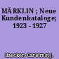 MÄRKLIN ; Neue Kundenkataloge; 1923 - 1927