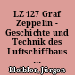 LZ 127 Graf Zeppelin - Geschichte und Technik des Luftschiffbaus in Deutschland