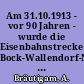 Am 31.10.1913 - vor 90 Jahren - wurde die Eisenbahnstrecke Bock-Wallendorf-Neuhaus am Rennweg-Igelshieb mit Abzweigung Ernstthal-Lauscha (wie es damals hieß), eingeweiht : eine historische Betrachtung ; Neuhäuser Kalenderblätter