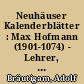 Neuhäuser Kalenderblätter : Max Hofmann (1901-1074) - Lehrer, Erzieher und Chorleiter wäre am 5. März 2001 100 Jahre alt geworden