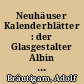 Neuhäuser Kalenderblätter : der Glasgestalter Albin Schaedel wäre im Jahr 2000 95 Jahre alt geworden