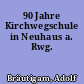 90 Jahre Kirchwegschule in Neuhaus a. Rwg.