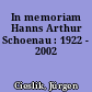 In memoriam Hanns Arthur Schoenau : 1922 - 2002