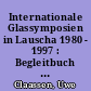 Internationale Glassymposien in Lauscha 1980 - 1997 : Begleitbuch zur Ausstellung
