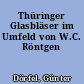 Thüringer Glasbläser im Umfeld von W.C. Röntgen