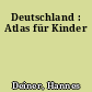 Deutschland : Atlas für Kinder