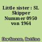 Little sister : SL Skipper Nummer 0950 von 1964