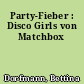 Party-Fieber : Disco Girls von Matchbox