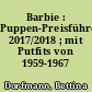 Barbie : Puppen-Preisführer 2017/2018 ; mit Putfits von 1959-1967