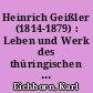 Heinrich Geißler (1814-1879) : Leben und Werk des thüringischen Glasinstrumentenbauers und Pioniers der Vakuum-Technik