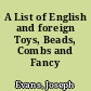A List of English and foreign Toys, Beads, Combs and Fancy Manufactures