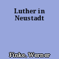 Luther in Neustadt