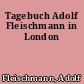 Tagebuch Adolf Fleischmann in London