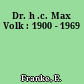 Dr. h .c. Max Volk : 1900 - 1969