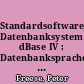 Standardsoftware, Datenbanksystem, dBase IV : Datenbanksprachen, Programmiersprachen, Werkzeuge ; eine strukturierte Einführung ; Grundkurs Computerpraxis