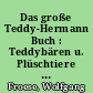 Das große Teddy-Hermann Buch : Teddybären u. Plüschtiere aus Sonneberg u. Hirschaid