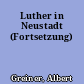 Luther in Neustadt (Fortsetzung)